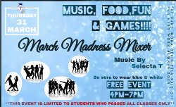 Blue background with bubbles. Thursday 31 March Music, Food, Fun, Games!!!! - March Madness Mixer with Music by Selecta T. Be sure to wear blue and white FREE EVENT 4pm-7pm**This event is limited to students who passed all classes only**